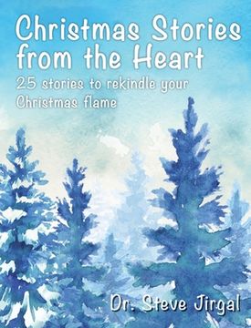 portada Christmas Stories from the Heart: 25 Stories to Rekindle Your Christmas Flame (en Inglés)