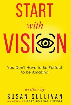 portada START with VISION: You Don't Have to Be Perfect to Be Amazing