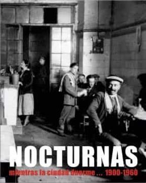 portada Nocturnas: Mientras la Ciudad Duerme. 1900-1960 (in Spanish)