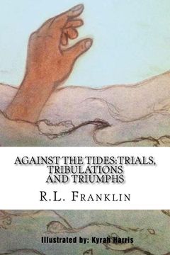 portada Against the Tides: Trials, Tribulations and Triumphs (en Inglés)