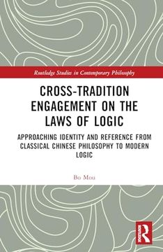 portada Cross-Tradition Engagement on the Laws of Logic: Approaching Identity and Reference From Classical Chinese Philosophy to Modern Logic (Routledge Studies in Contemporary Philosophy) (en Inglés)