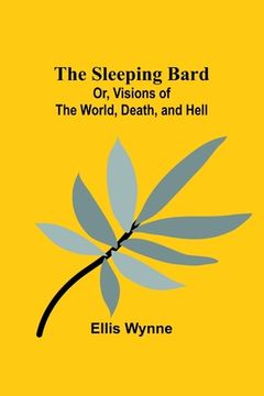 portada The Sleeping Bard; Or, Visions of the World, Death, and Hell (en Inglés)