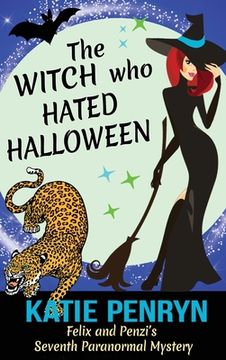 portada The Witch who Hated Halloween: Felix and Penzi's Seventh Paranormal Mystery (en Inglés)