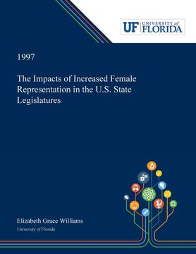 portada The Impacts of Increased Female Representation in the U. S. State Legislatures (en Inglés)