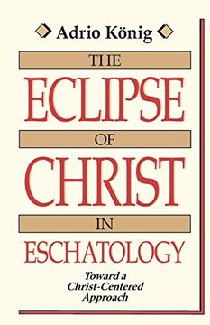 portada The Eclipse of Christ in Eschatology: Toward a Christ-Centered Approach