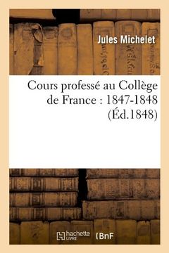 portada Cours Professe Au College de France: 1847-1848 (Ed.1848) (Histoire)