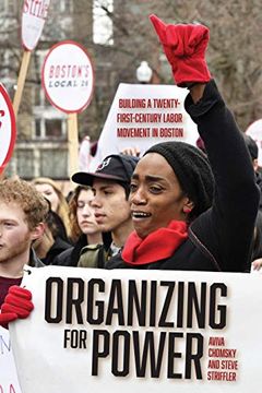 portada Organizing for Power: Building a 21St Century Labor Movement in Boston