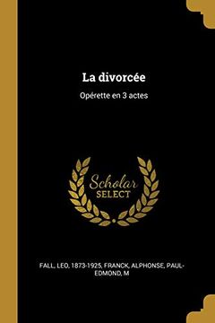 portada La Divorcée: Opérette En 3 Actes (in French)