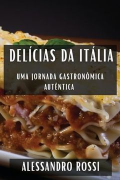 portada Delícias da Itália: Uma Jornada Gastronômica Autêntica (en Portugués)