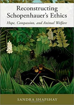 portada Reconstructing Schopenhauer's Ethics: Hope, Compassion, and Animal Welfare (en Inglés)