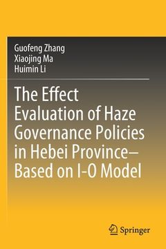 portada The Effect Evaluation of Haze Governance Policies in Hebei Province-Based on I-O Model (en Inglés)