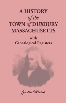 portada A History of the Town of Duxbury, Massachusetts, With Genealogical Registers (en Inglés)