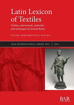 portada Latin Lexicon of Textiles: Clothes, Adornments, Materials and Techniques of Ancient Rome (British Archaeological Reports International Series) (in English)