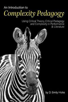 portada An Introduction to Complexity Pedagogy: Using Critical Theory, Critical Pedagogy and Complexity in Performance and Literature 
