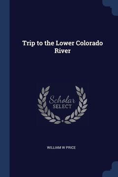 portada Trip to the Lower Colorado River (en Inglés)
