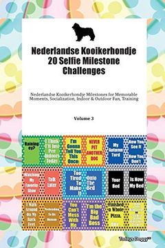 portada Nederlandse Kooikerhondje 20 Selfie Milestone Challenges Nederlandse Kooikerhondje Milestones for Memorable Moments, Socialization, Indoor & Outdoor Fun, Training Volume 3 (en Inglés)