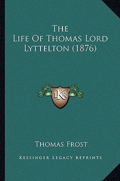 portada the life of thomas lord lyttelton (1876) the life of thomas lord lyttelton (1876) (en Inglés)