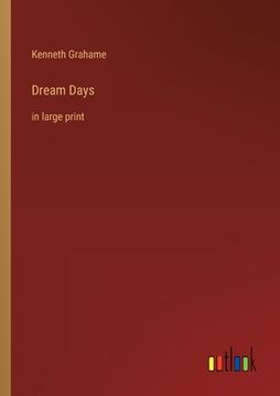 portada Dream Days: in large print (en Inglés)