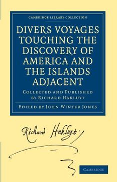 portada Divers Voyages Touching the Discovery of America and the Islands Adjacent: Collected and Published by Richard Hakluyt (Cambridge Library Collection - Hakluyt First Series) (en Inglés)