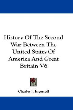 portada history of the second war between the united states of america and great britain v6 (en Inglés)