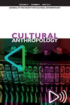 portada Cultural Anthropology: Journal of the Society for Cultural Anthropology (Volume 31, Issue 4, November 2016) (en Inglés)