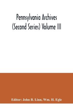 portada Pennsylvania archives (Second Series) Volume III