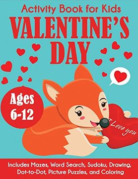 portada Valentine's day Activity Book for Kids: Ages 6-12, Includes Mazes, Word Search, Sudoku, Drawing, Dot-To-Dot, Picture Puzzles, and Coloring 