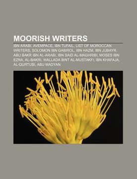 Libro Moorish Writers: Ibn Arabi, Avempace, Ibn Tufail, List Of ...