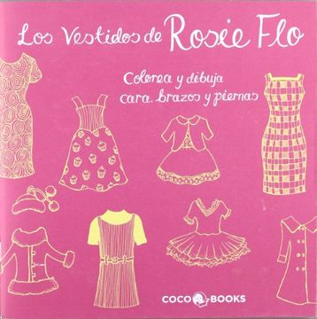 vestidos de rosie flo.colorea dibuja cara, brazos y piernas