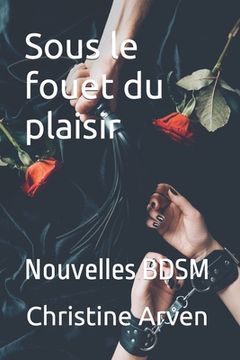 portada Sous le fouet du plaisir: Nouvelles BDSM (en Francés)