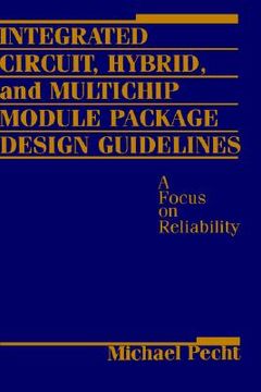 portada integrated circuit, hybrid, and multichip module package design guidelines: a focus on reliability (en Inglés)