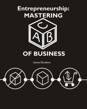 portada Entrepreneurship: Mastering ABC of business (en Inglés)