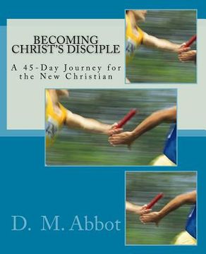 portada Becoming Christ's Disciple: A 45-Day Journey for the New Christian (in English)