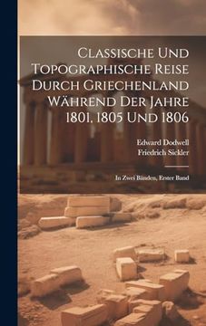 portada Classische und Topographische Reise Durch Griechenland Während der Jahre 1801, 1805 und 1806: In Zwei Bänden, Erster Band (en Alemán)