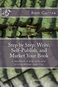portada Step by Step: Write, Self-Publish, and Market Your Book: A handbook to help make your writing dreams come true