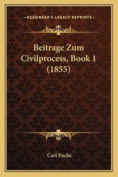 portada Beitrage Zum Civilprocess, Book 1 (1855) (en Alemán)