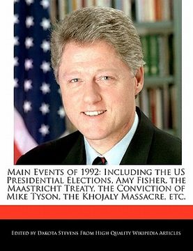portada main events of 1992: including the us presidential elections, amy fisher, the maastricht treaty, the conviction of mike tyson, the khojaly