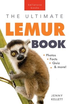 portada Lemurs The Ultimate Lemur Book: 100+ Amazing Lemur Facts, Photos, Quiz + More (en Inglés)