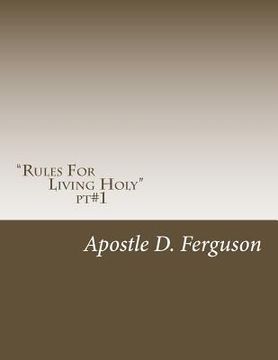 portada "Rules To Living Holy": living a fulfilled life in Christ (en Inglés)