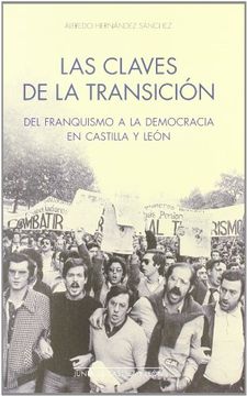 portada Las Claves de la Transiciaâ³N del Franquismo a la Democracia en Castilla y Leaâ³N (in Spanish)