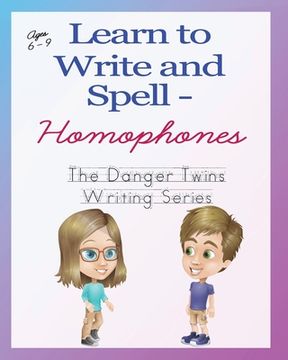 portada Learn to Write and Spell - Homophones: The Danger Twins (en Inglés)