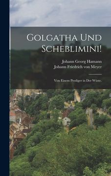 portada Golgatha und Scheblimini!: Von einem Prediger in der Wüste. (en Alemán)
