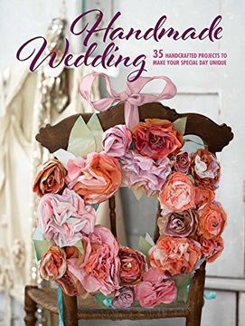 portada Handmade Wedding: 35 Handcrafted Projects to Make Your Special day Unique (in English)