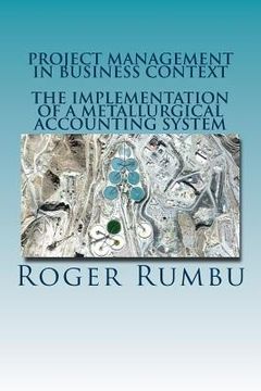portada Project Management In Business Context: The Implementation of Metallurgical Accounting System (en Inglés)