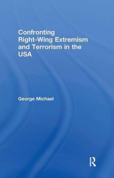 portada Confronting Right Wing Extremism and Terrorism in the usa (Routledge Studies in Extremism and Democracy) (en Inglés)