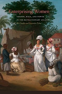 portada Enterprising Women: Gender, Race, and Power in the Revolutionary Atlantic (Race in the Atlantic World, 1700–1900 Ser.)