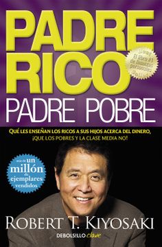 portada Padre Rico, Padre Pobre (Bolsillo): Lo que los Ricos Enseñan a sus Hijos Acerca del Dinero¡   Y la Clase Media No!   (Formato Grande)