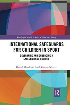 portada International Safeguards for Children in Sport: Developing and Embedding a Safeguarding Culture (Routledge Research in Sport, Culture and Society) (in English)