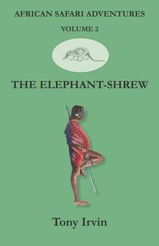 portada African Safari Adventures: The Elephant-Shrew