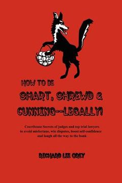 portada how to be smart, shrewd & cunning - legally!